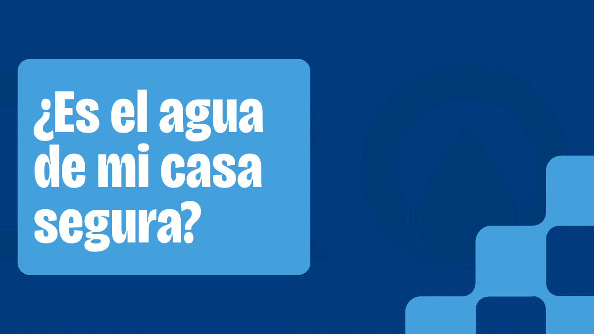 ¿Cómo Saber si el Agua de Mi Casa es Segura? Guía Completa